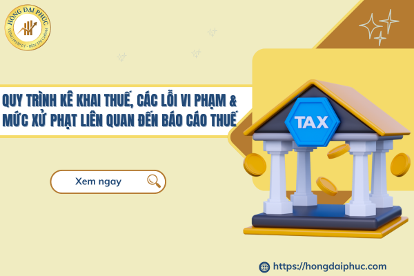 Quy trình kê khai thuế, các lỗi vi phạm & mức xử phạt liên quan đến BÁO CÁO THUẾ