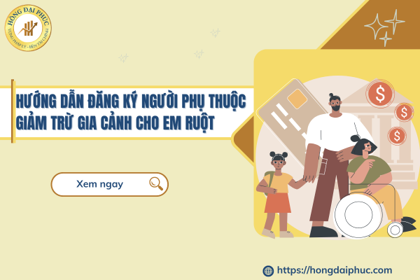 Hướng Dẫn Đăng Ký Người Phụ Thuộc Giảm Trừ Gia Cảnh Cho Em Ruột