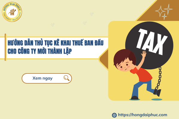 Hướng dẫn thủ tục kê khai thuế ban đầu cho công ty mới thành lập.