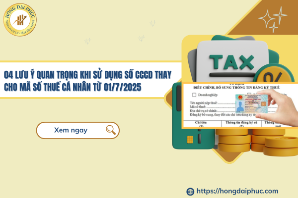 04 Lưu Ý Quan Trọng Khi Sử Dụng Số CCCD Thay Cho Mã Số Thuế Cá Nhân Từ 01/7/2025